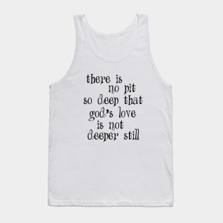 There is no pit so deep that Tank Top